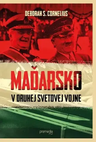 História, vojnová literatúra Maďarsko v druhej svetovej vojne - Deborah S. Cornelius
