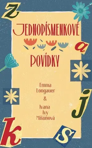 Humor a satira Jednopísmenkové povídky - Emma Longauer,Ivana Ivy Mišúnová