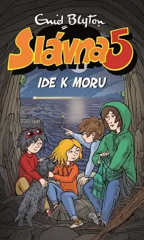 Dobrodružstvo, napätie, western Slávna päťka 12: Ide k moru - Enid Blyton