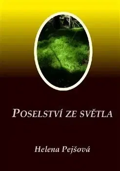 Ezoterika - ostatné Poselství ze Světla - Helena Pejšová