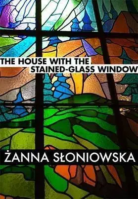 Cudzojazyčná literatúra The House with the Stained-Glass Window - Zanna Sloniowska,Antonia Lloyd Jones