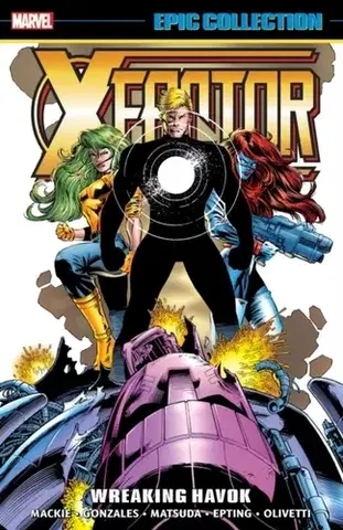 Beletria - ostatné X-Factor Epic Collection: Wreaking Havok - Howard Mackie,John Francis Moore