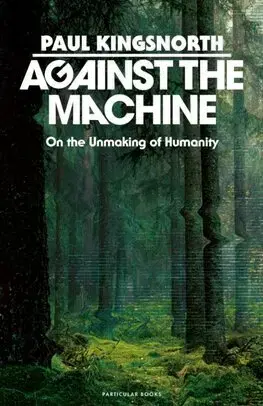Filozofia Against the Machine - Paul Kingsnorth