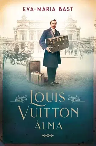 Historické romány Louis Vuitton álma - Eva Amores,Eva-Maria Bast