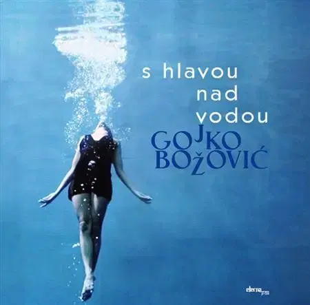 Svetová poézia S hlavou nad vodou - Gojko Božović