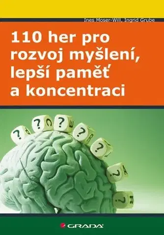 Krížovky, hádanky, hlavolamy 110 her pro rozvoj myšlení, lepší paměť a koncentraci - Ines Moser-Will,Ingrid Grube