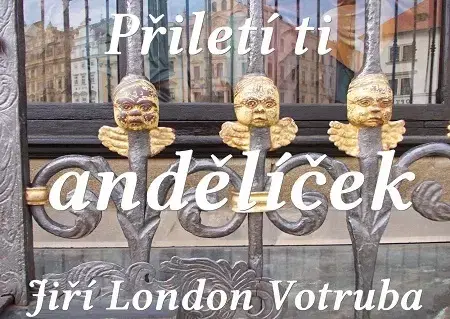 Náboženstvo - ostatné Přiletí ti andělíček - Jiří London Votruba