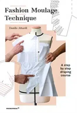 Dizajn, úžitkové umenie, móda Fashion Moulage Technique - Danilo Attardi