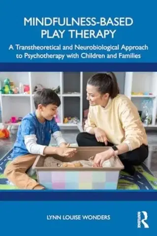 Psychiatria a psychológia Mindfulness-Based Play Therapy - Lynn Louise Wonders