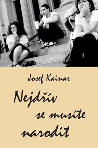Poézia Nejdřív se musíte narodit - Josef Kainar