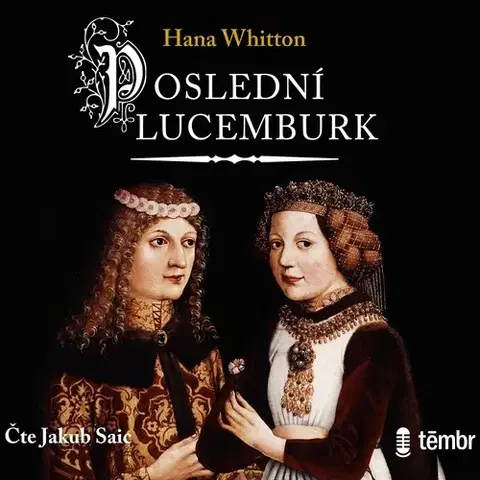 Biografie - ostatné Témbr Poslední Lucemburk