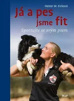 Zdravie, životný štýl - ostatné Já a pes jsme fit - Hester M. Eicková
