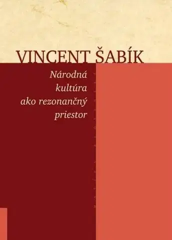 História - ostatné Národná kultúra ako rezonančný priestor - Vincent Šabík