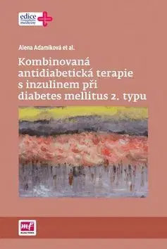 Medicína - ostatné Kombinovaná antidiabetická terapie s inzulinem při diabetes mellitus 2. typu - Alena Adamíková