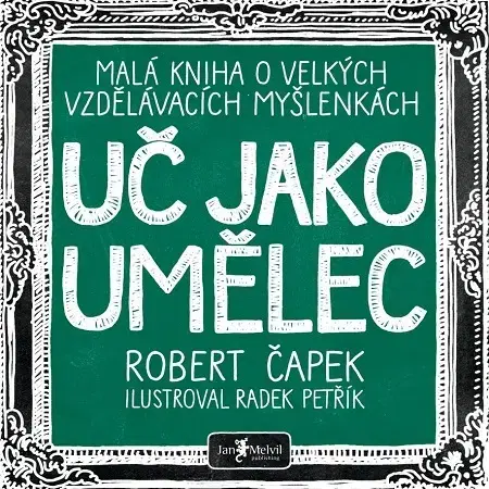 Pedagogika, vzdelávanie, vyučovanie Uč jako umělec - Robert Čapek