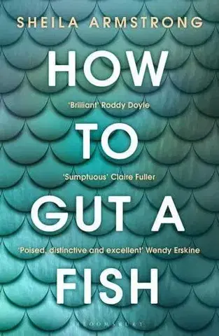 Svetová beletria How to Gut a Fish - Sheila Armstrong
