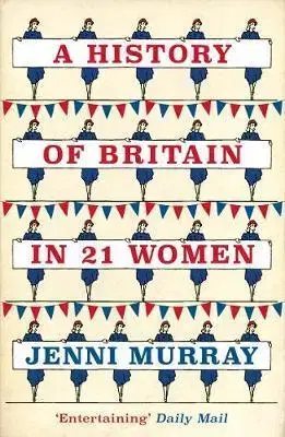 Biografie - ostatné A History of BritainA History of Britain in 21 Women - Jenni Murray