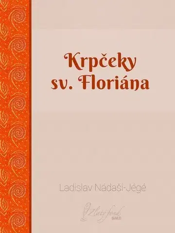 Slovenská beletria Krpčeky sv. Floriána - Ladislav Nádaši-Jégé