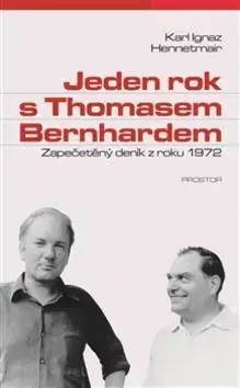 Biografie - ostatné Jeden rok s Thomasem Bernhardem - Hennetmair Karl Ignaz,Radovan Charvát
