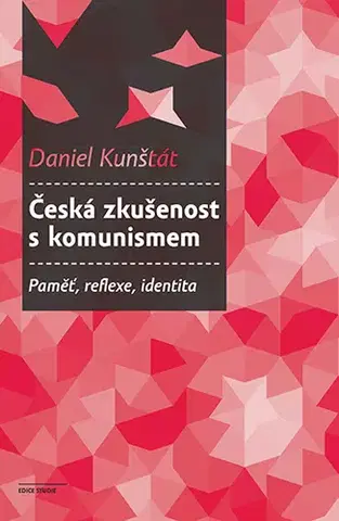 Sociológia, etnológia Česká zkušenost s komunismem - Daniel Kunštát