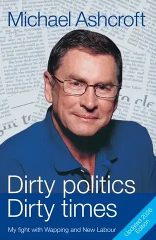 Politológia Dirty Politics, Dirty Times - Michael Ashcroft