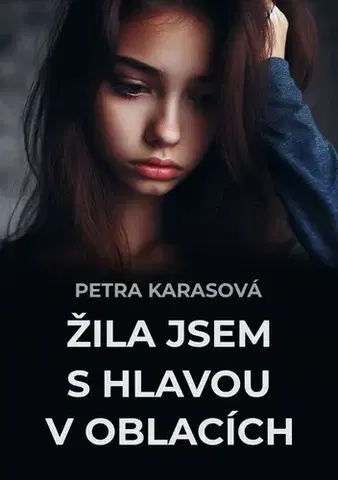 Romantická beletria Žila jsem s hlavou v oblacích - Petra Karasová