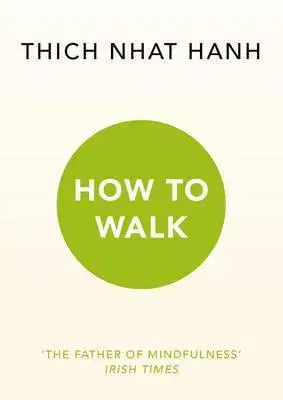 Buddhizmus How to Walk - Thich Nhat Hanh
