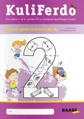 Príprava do školy, pracovné zošity Kuliferdo - vývinové poruchy učenia - precvičujeme čísla od 1 po 10 - Michaela Hanáková,Barbora Kováčová
