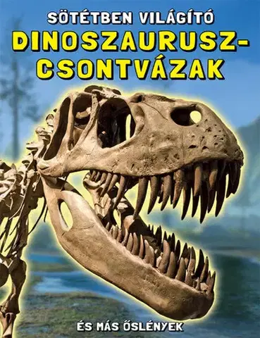 Príroda Sötétben világító dinoszaurusz-csontvázak - És más őslények
