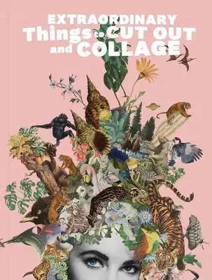 Cudzojazyčná literatúra Extraordinary Things to Cut Out and Collage - Maria Rivans