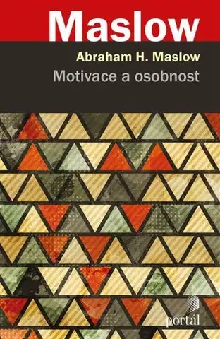 Psychológia, etika Motivace a osobnost - Abraham H. Maslow