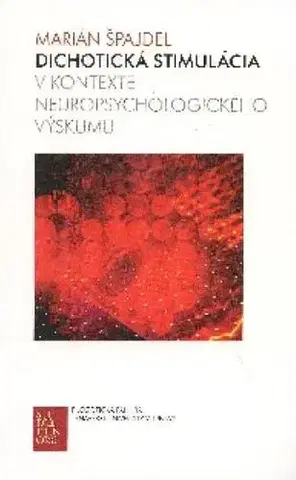 Psychológia, etika Dichotická stimulácia v kontexte neuropsychologického výskumu - Marián Špajdel