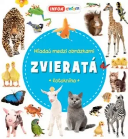 Príprava do školy, pracovné zošity Hľadaj medzi obrázkami - Zvieratá - Kolektív autorov