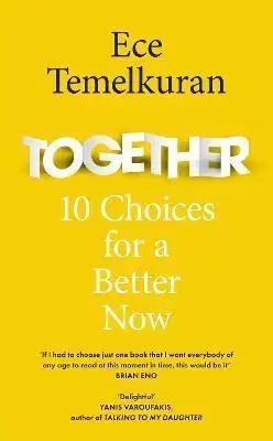 Politológia Together: 10 Choices For A Better Now - Ece Temelkuran
