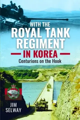 História With the Royal Tank Regiment in Korea - Jim Selway