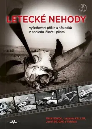 Odborná a náučná literatúra - ostatné Letecké nehody - Miloš Sokol,Ladislav Keller,Josef Bejdák