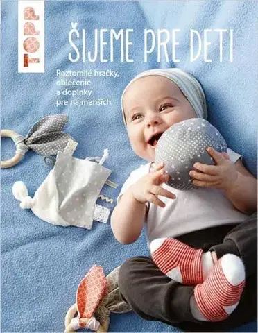 Pletenie, hačkovanie, vyšívanie, paličkovanie TOPP Šijeme pre deti - Ina Andresenová
