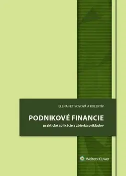 Financie, finančný trh, investovanie Podnikové financie, 4., prepracované a doplnené vydanie - Elena Fetisovová,Kolektív autorov