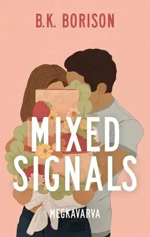 Romantická beletria Mixed Signals – Megkavarva - B. K. Borison