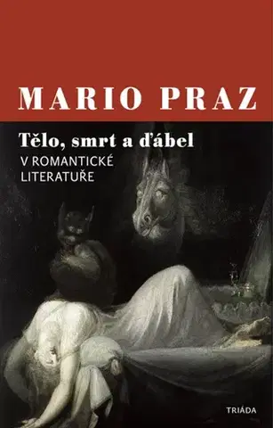 Literárna veda, jazykoveda Tělo, smrt a ďábel v romantické literatuře - Mario Praz