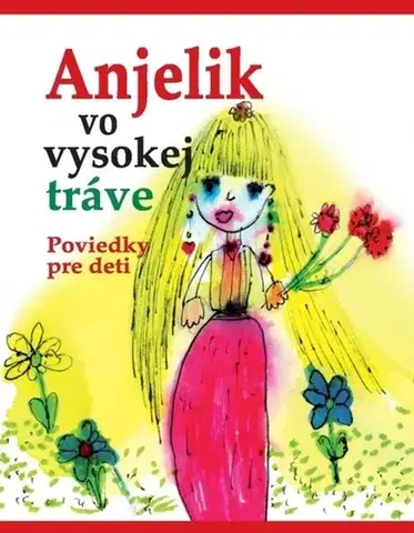 Pre deti a mládež - ostatné Anjelik vo vysokej tráve - Kolektív autorov