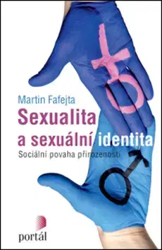 Sex a erotika Sexualita a sexuální identita - Martin Fafejta