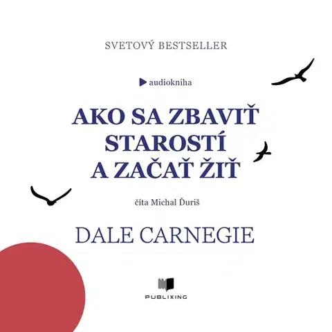 Rozvoj osobnosti Publixing Ltd Ako sa zbaviť starostí a začať žiť
