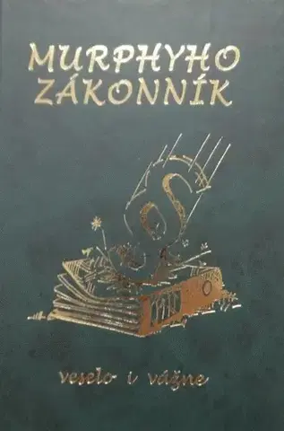 Citáty, výroky, aforizmy, príslovia, porekadlá Murphyho zákonník veselo i vážne - Kolektív autorov
