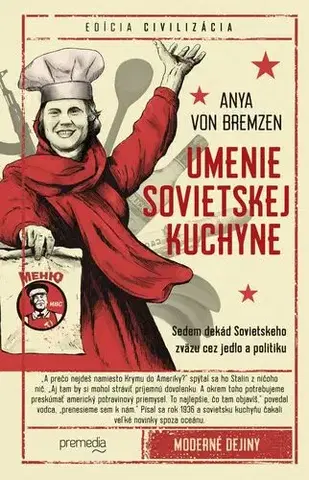 Svetové dejiny, dejiny štátov Umenie sovietskej kuchyne, 2. vydanie - Anya Von Bremzen,Igor Otčenáš
