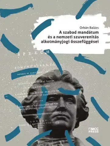 Právo - ostatné A szabad mandátum és a nemzeti szuverenitás alkotmányjogi összefüggései - Orban Balázs