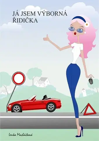Humor a satira Já jsem výborná řidička - Lenka Macháčková