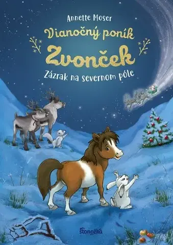 Rozprávky Vianočný poník Zvonček: Zázrak zo severného pólu - Annette Moser,Marina Kramer,Annamária Košútová