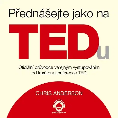 Rozvoj osobnosti Progres Guru Přednášejte jako na TEDu