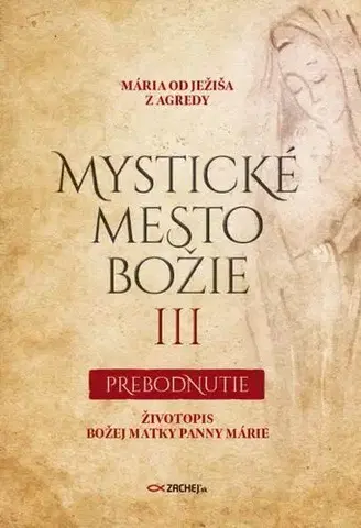 Kresťanstvo Mystické mesto Božie III - Prebodnutie - Mária od Ježiša z Agredy